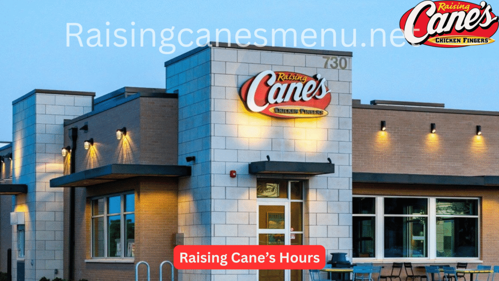 Raising Cane’s Hours